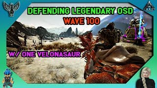 ARK EXTINCTION Defending Legendary OSD  Wave 100  With One Velonasaur [upl. by Gass218]