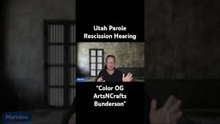 Utah Parole Rescission Hearing for quotColor OG ArtsNCrafts Bundersonquot [upl. by Hock]