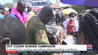 Joy Clean Ghana Campaign 4 arrested for cooking and selling under insanitary conditions 21221 [upl. by Yllor]