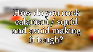 How do you cook calamari  squid and avoid making it tough [upl. by Miehar]