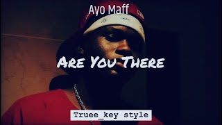 Ayo Maff  Are you there [upl. by Okeim]