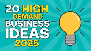 20 High Demand Business Ideas to Start a Business in 2025 [upl. by Mercado808]