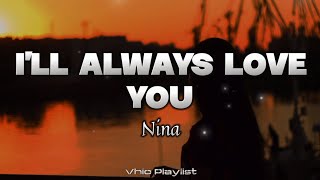 Ill Always Love You  Nina Lyrics [upl. by Atterrol]