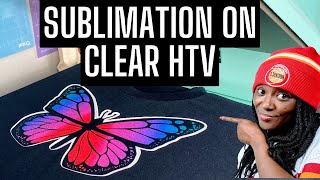 SUBLIMATION FOR BEGINNERS  SUBLIMATION ON CLEAR HTV VINYL  SUBLIMATION ON DARK COLORS [upl. by Corbet]