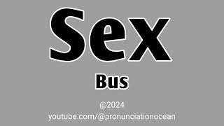 How to pronounce Sex Bus  Pronunciation Ocean [upl. by Arlyne41]