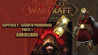 WORLD OF WARCRAFT CRONICAS 1  CAPITULO 2  AZEROTH PRIMORDIAL PARTE 1 AUDIOLIBRO [upl. by Hannahc]