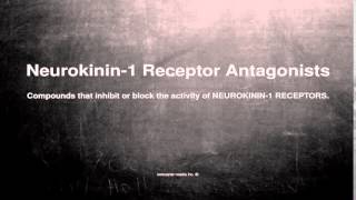 Medical vocabulary What does Neurokinin1 Receptor Antagonists mean [upl. by Yeslrahc310]