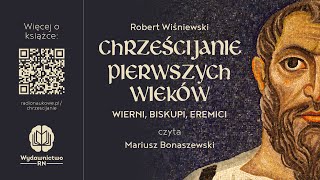 Historia chrześcijaństwa wiara  quotChrześcijanie pierwszych wiekówquot prof R Wiśniewski  Audiobook [upl. by Clava]