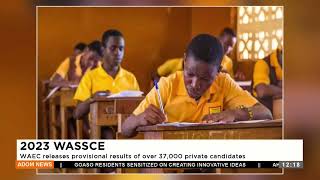 2023 WASSCE WAEC releases provisional results of over 37000 private candidates  Premtobre Kasee [upl. by Jacintha315]