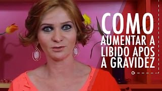 Como aumentar a libido apos a gravidez [upl. by Assirac]