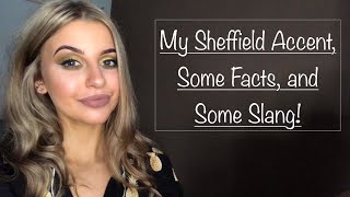 SHEFFIELD  MY ACCENT AND SOME SLANG FROM THE STEEL CITY [upl. by Latt]