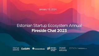 ESTONIAN STARTUP ECOSYSTEM ANNUAL FIRESIDE CHAT 2023 [upl. by Eirahcaz102]