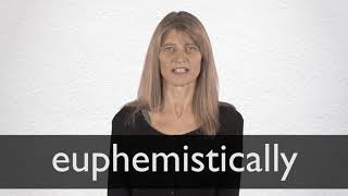 How to pronounce EUPHEMISTICALLY in British English [upl. by Celle]