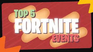 TOP 5 FORTNITE EVENTS [upl. by Dever]