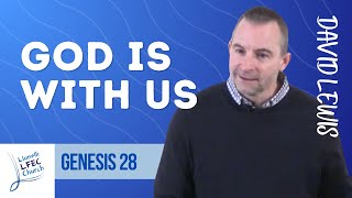 God is with us • Genesis 28 • David Lewis LFECorg [upl. by Trager529]