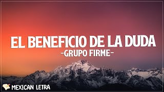 Grupo Firme  El Beneficio De La Duda LetraLyrics [upl. by Bria719]