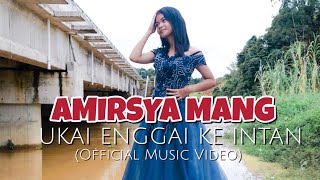 UKAI ENGGAI KE INTAN OFFICIAL MV  AMIRSYA MANG [upl. by Ayak]