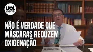 Bolsonaro mente em live uso de máscaras não reduz oxigenação l UOL Confere [upl. by Sukramal]