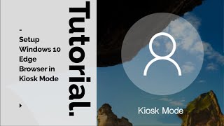 Setup Windows 10 Edge Browser in Kiosk Mode [upl. by Peti]