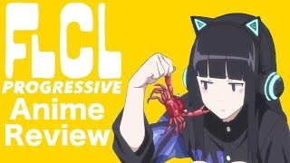 FLCL Progressive 2018  Anime Review [upl. by Mischa]