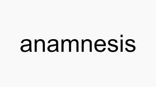 How to pronounce anamnesis [upl. by Llerruj9]