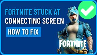 How to Fix Fortnite Stuck at Connecting Screen 2024 [upl. by Consolata]