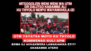 MTSOGOLERI WENI WENI WA CHIPANI CHA UTM DR DALITSO KABAMBE ALI KU THYOLO NDIPO WAYANKHULA IZI [upl. by Nnaoj796]