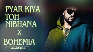 Pyar Kiya To Nibhana X Bohemia  MegaMix  Bohemia amp Yo Yo Honey Singh  Souvik [upl. by Eedrahs]