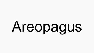 How to pronounce Areopagus [upl. by Anerec]