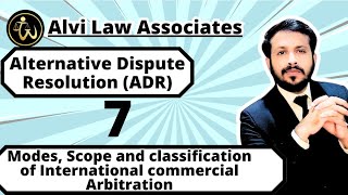 Modes Scope and classification of International commercial Arbitration  ADR Lecture 7 [upl. by Eddi758]