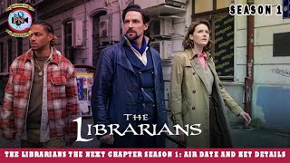 The Librarians The Next Chapter Season 1 Air Date And Key Details  Premiere Next [upl. by Berthold]