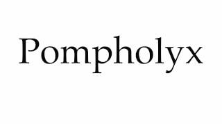 How to Pronounce Pompholyx [upl. by Enelym]