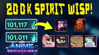 SPENDING 200K SPIRIT WISP IN ANIME VANGUARDS [upl. by Parsons985]