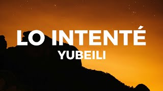 Yubeili  Lo Intenté LetraLyrics lo intente aunque te daba todo pa tí no era suficiente [upl. by Odnomar]