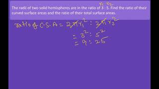 Radii of two solid hemispheres are in ratio of 35 Find ratio of their CSA ratio of their TSA [upl. by Jemine]