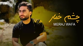 Meraj Wafa  Chashm Khomar l معراج وفا چشم خمار [upl. by Ellita685]