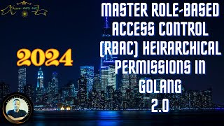 Master RoleBased Access Control RBAC in Go Complete Guide to Hierarchical Permission Mgmt 20 [upl. by Lobiv603]