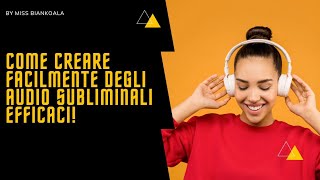 Come creare facilmente degli audio subliminali efficaci [upl. by Kursh]