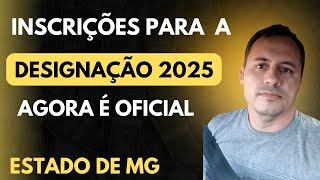 INSCRIÇÃO PARA DESIGNAÇÃO 2025 MINAS GERAIS [upl. by Nohpets]