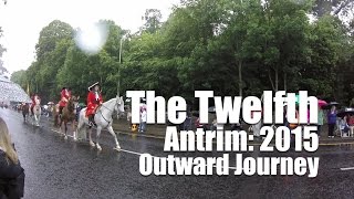 The Twelfth  Antrim 2015  Outward Journey [upl. by Connelley]