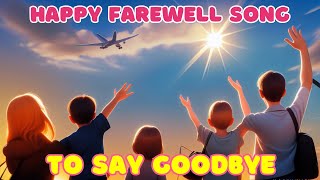 Happy Farewell SONG to Say Goodbye ♪ ♫ for Kids  Friends  Preschool  Kindergarten  Toddlers [upl. by Asilla150]