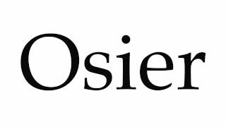 How to Pronounce Osier [upl. by Eornom]