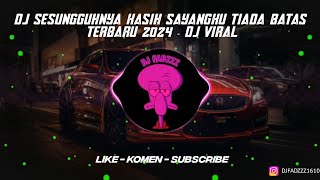 DJ SESUNGGUHNYA KASIH SAYANGKU TIADA BATAS TERBARU 2024  DJ VIRAL [upl. by Nrol512]