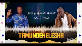 TAMUNDEKELESHA  Joshua nn ft Enock mbewe latest 2021 zed gospel [upl. by Klehm80]