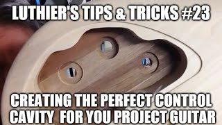 Luthiers Tips amp Tricks  23 Designing the perfect control cavity for your project guitar [upl. by Lenor238]