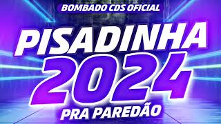 PISADINHA PRA PAREDÃO 2024 ATUALIZADA  MÚSICAS NOVAS PRA TOCAR NO SEU PAREDÃO 2024 pisadinha [upl. by Gorlicki]