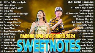 Sweetnotes Nonstop Playlist 2024 💥 Sweetnotes Bagong OPM Love Songs 2024 🎶 Hits OPM Love Songs 2024 [upl. by Ecniuq]