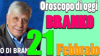 Oroscopo di BRANKO  Mercoledì 21 Febbraio 2024  Oroscopo del giorno  Oroscopo di oggi e domani [upl. by Michale]