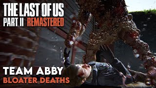 All NO RETURN Bloater Death Scenes for TEAM ABBY  The Last of Us 2 Remastered [upl. by Ahsaret]