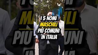 I 5 NOMI MASCHILI PIÙ COMUNI IN ITALIA🇮🇹 [upl. by Wadell823]